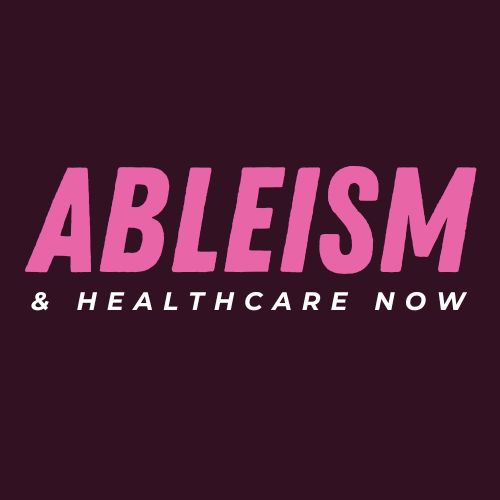 Logo for Ableism & Healthcare Now